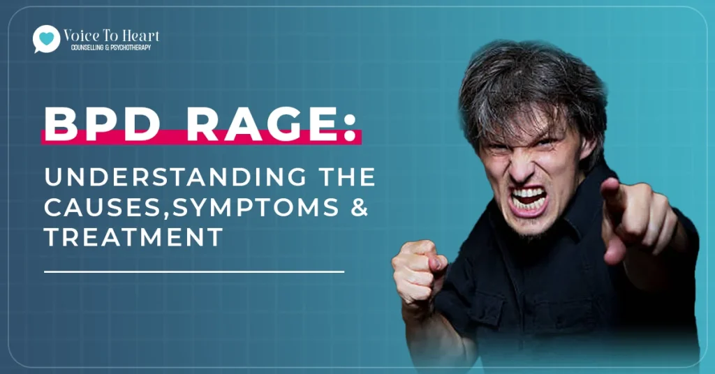 BPD Rage: Understanding the Causes, Symptoms & Treatment